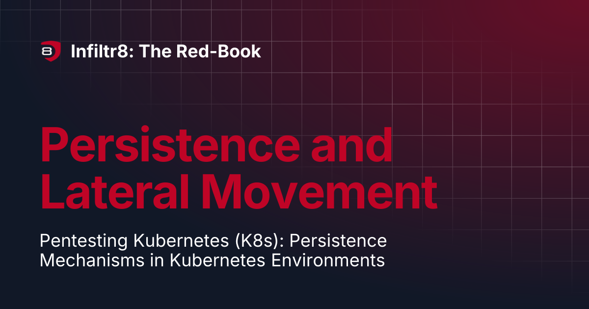 Persistence and Lateral Movement | Infiltr8: The Red-Book